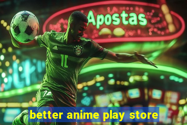 better anime play store